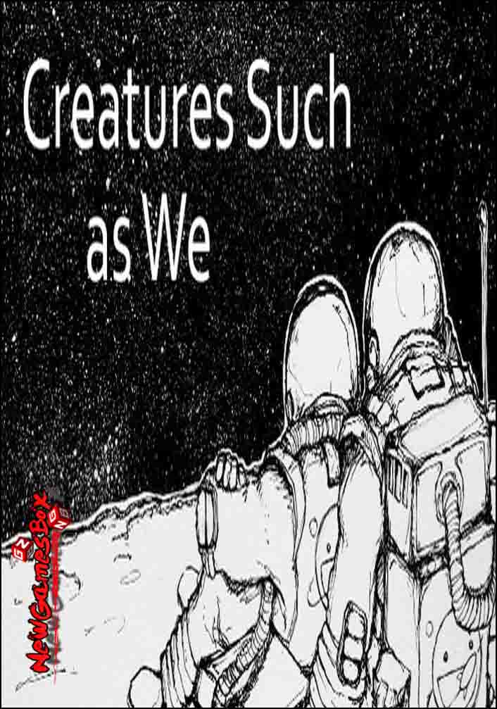 Creatures Such As We Free Download