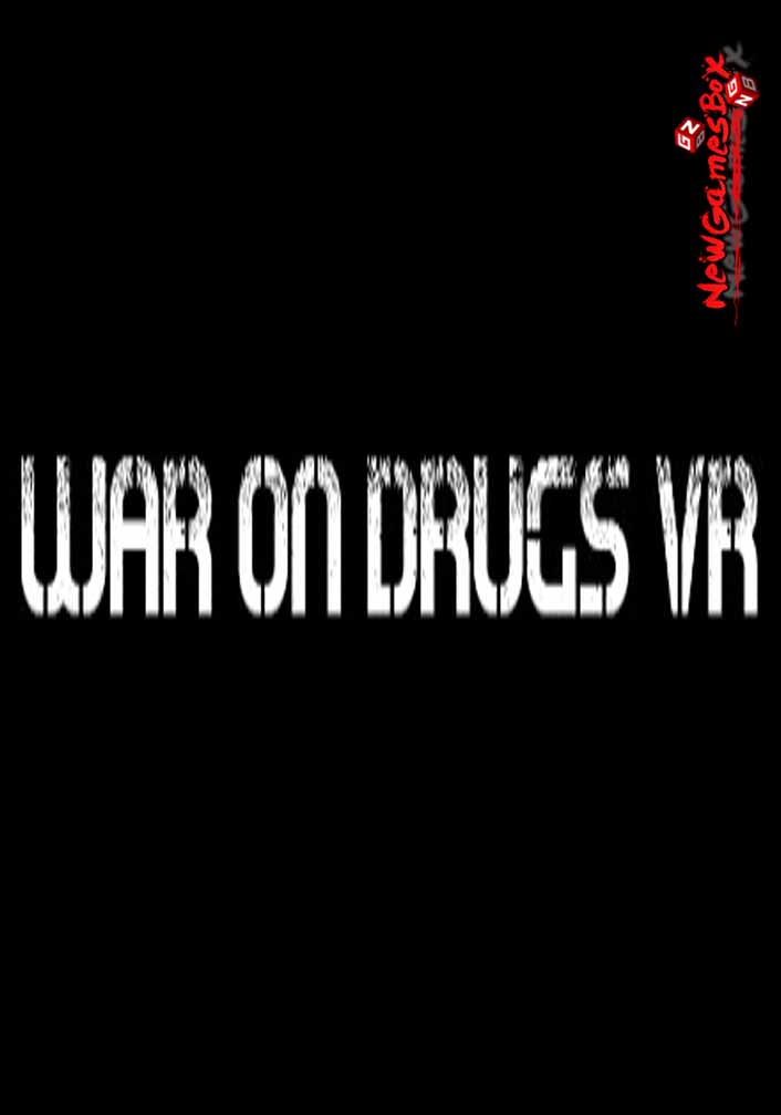 War On Drugs VR Free Download