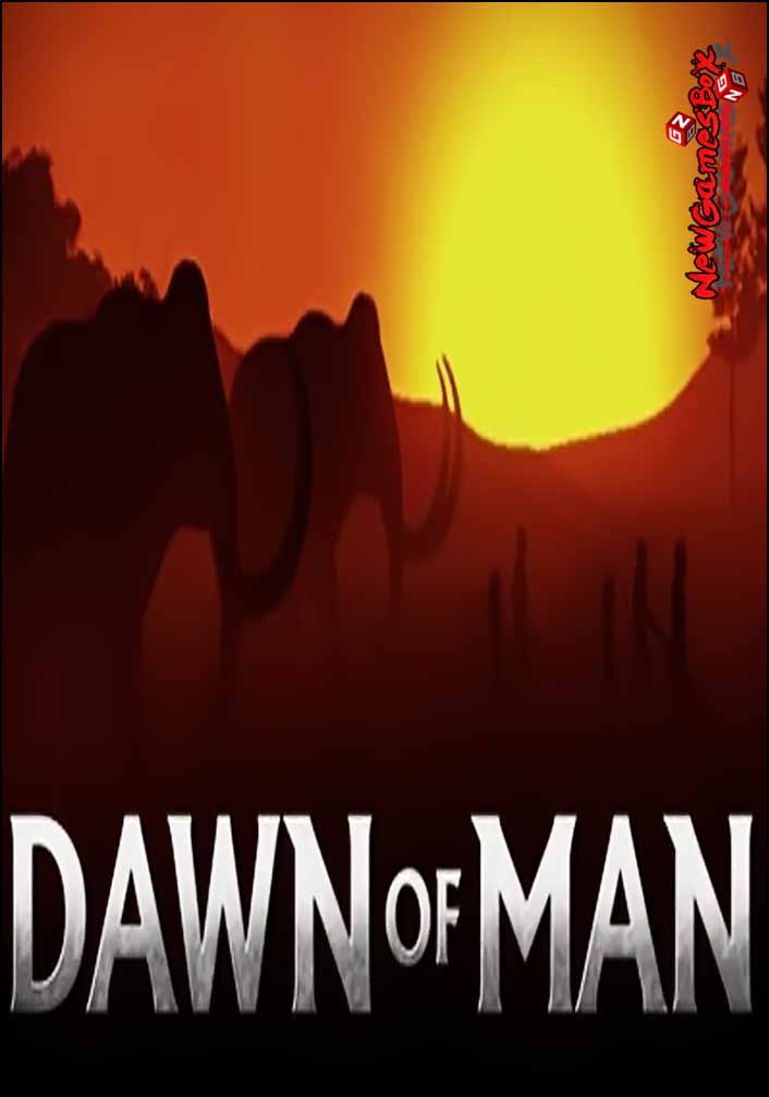 Dawn Of Man Free Download