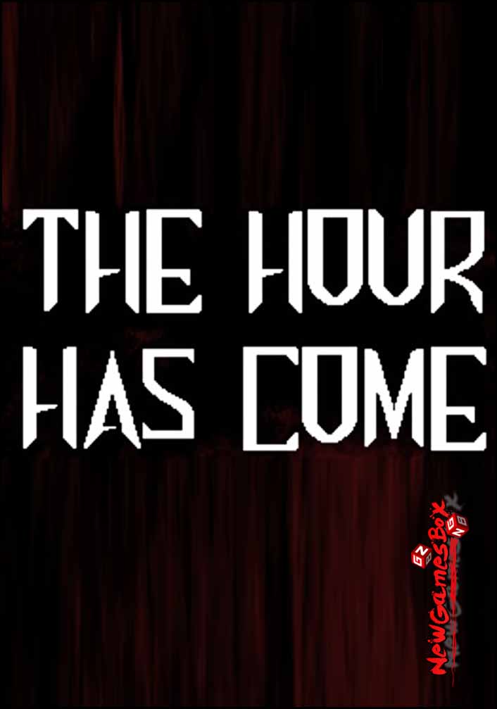 The Hour Has Come Free Download