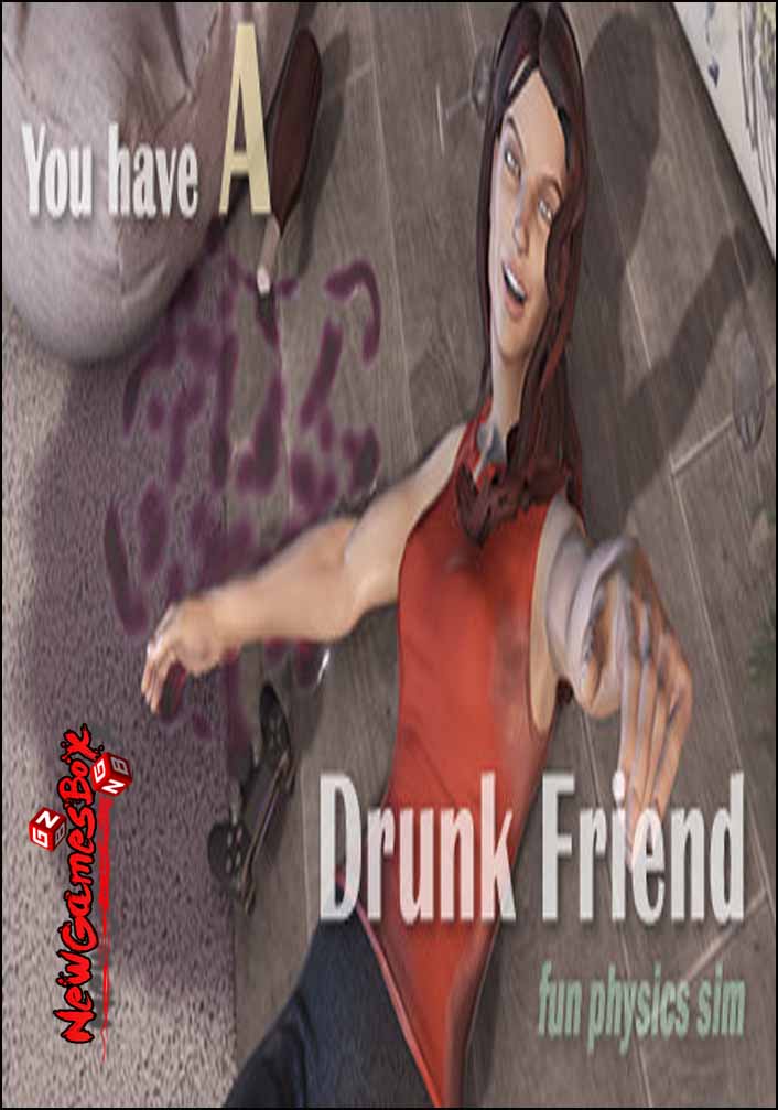 You Have A Drunk Friend Free Download