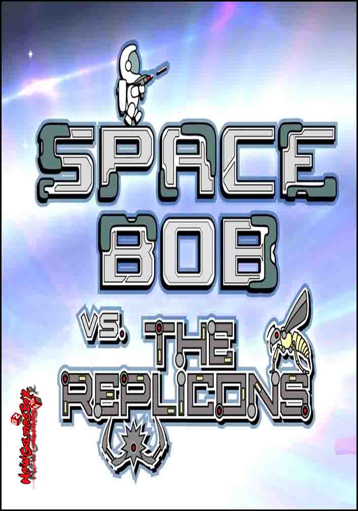 Space Bob VS The Replicons Free Download