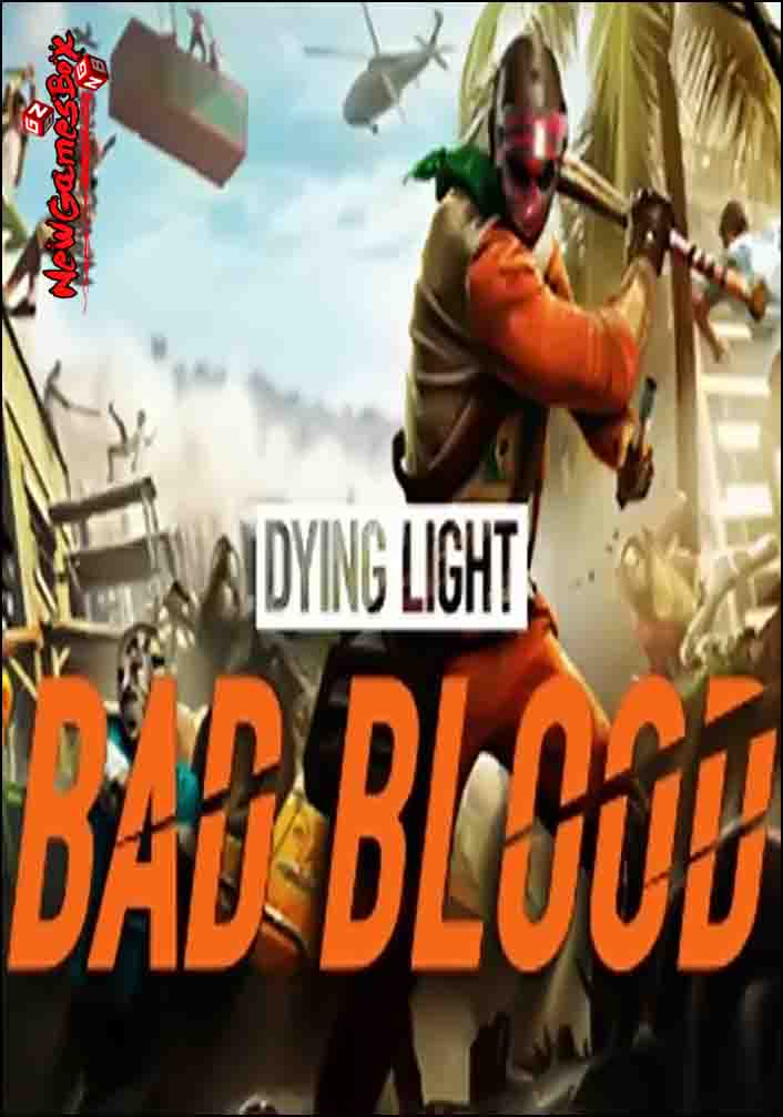 Dying Light Bad Blood Free Full Version PC Setup