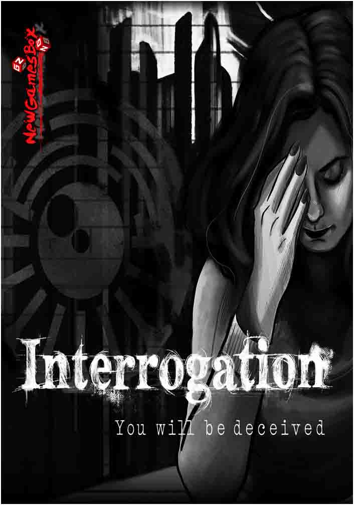 Interrogation You Will Be Deceived Free Download